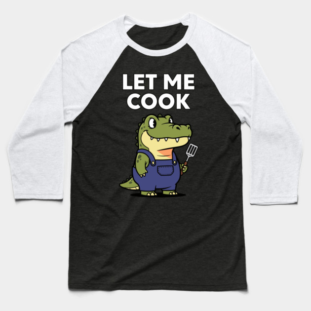 Let Me Cook Baseball T-Shirt by Digironin