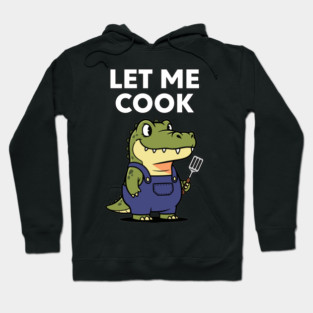 Let Me Cook Hoodie
