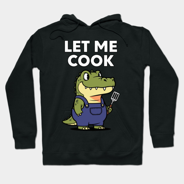 Let Me Cook Hoodie by enrynz