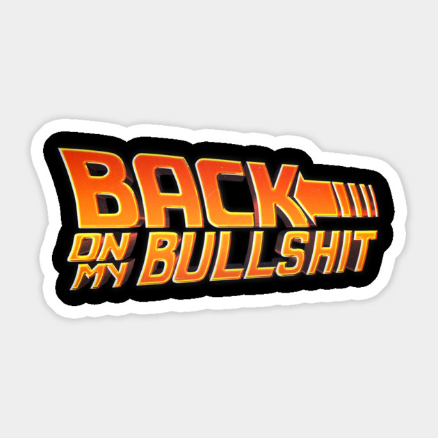 Back on my BS Sticker by Tv Moments