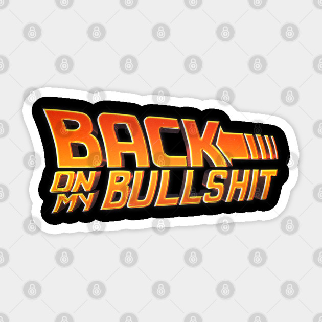 Back on my BS Sticker by Tv Moments