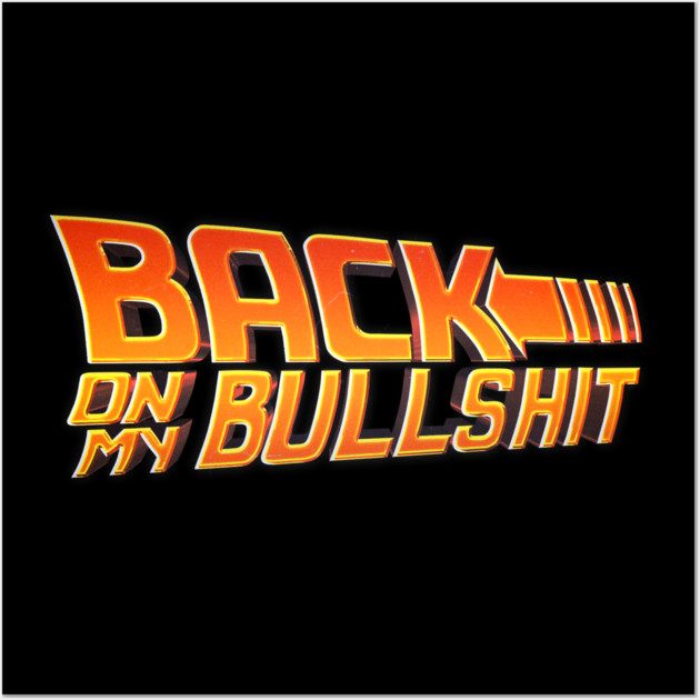 Back on my BS Wall Art by Tv Moments