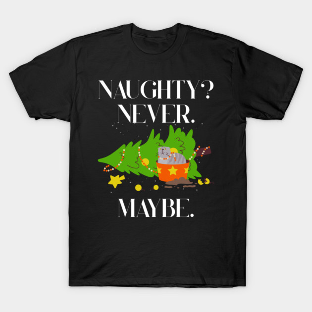 Mischief Cat Topples Christmas Tree — Naughty? Never. Maybe. T-Shirt by Creatifly Graphic Tees