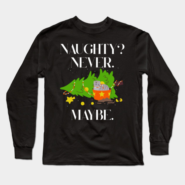 Mischief Cat Topples Christmas Tree — Naughty? Never. Maybe. Long Sleeve T-Shirt by Creatifly Graphic Tees