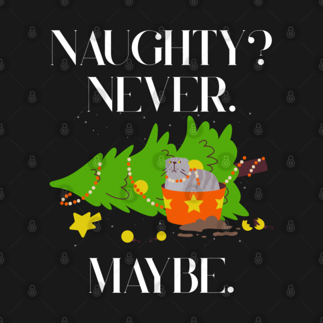 Mischief Cat Topples Christmas Tree — Naughty? Never. Maybe. by Creatifly Graphic Tees