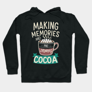 Making Memories & Drinking Cocoa Hoodie