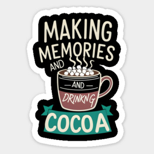 Making Memories & Drinking Cocoa Sticker