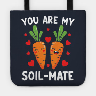 You Are My Soil-Mate Tote
