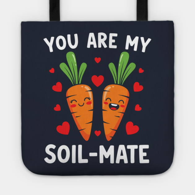 You Are My Soil-Mate Tote by enrynz