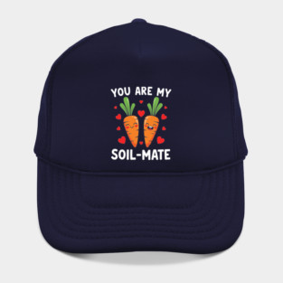 You Are My Soil-Mate Hat