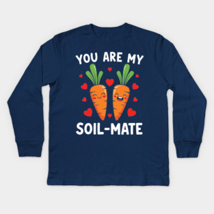 You Are My Soil-Mate Kids Long Sleeve T-Shirt