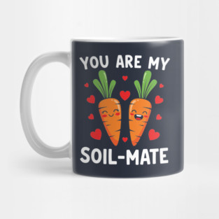 You Are My Soil-Mate Mug