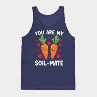 You Are My Soil-Mate Tank Top