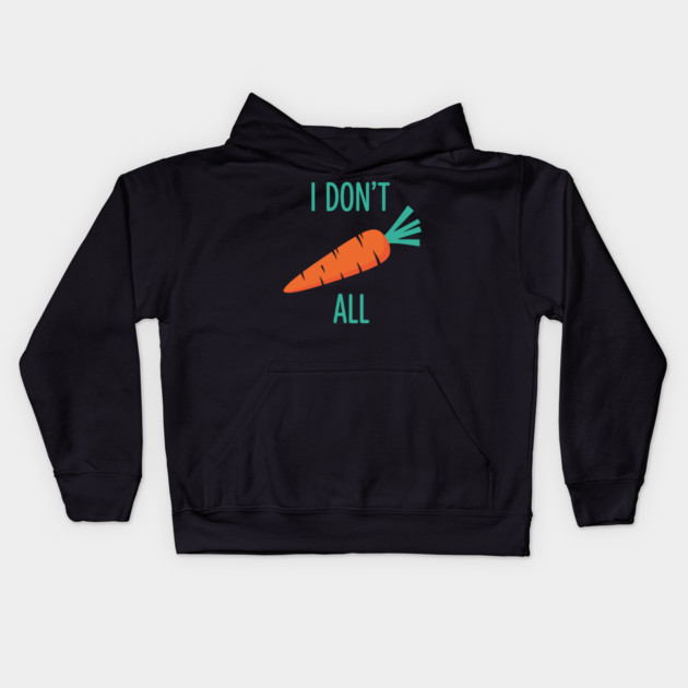 I don't Carrot All Kids Hoodie by enrynz