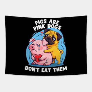 Pigs Are Pink Dogs Tapestry