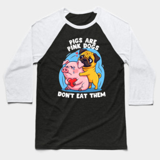 Pigs Are Pink Dogs Baseball T-Shirt