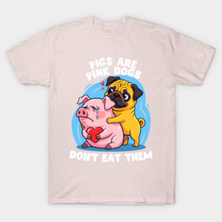 Pigs Are Pink Dogs T-Shirt