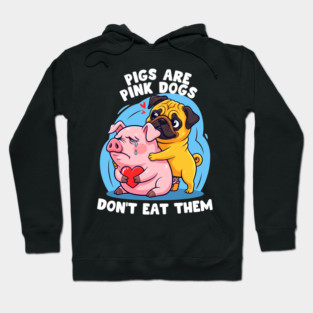 Pigs Are Pink Dogs Hoodie