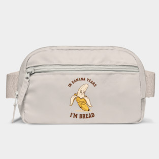 In Banana Years, I'm Bread Bag