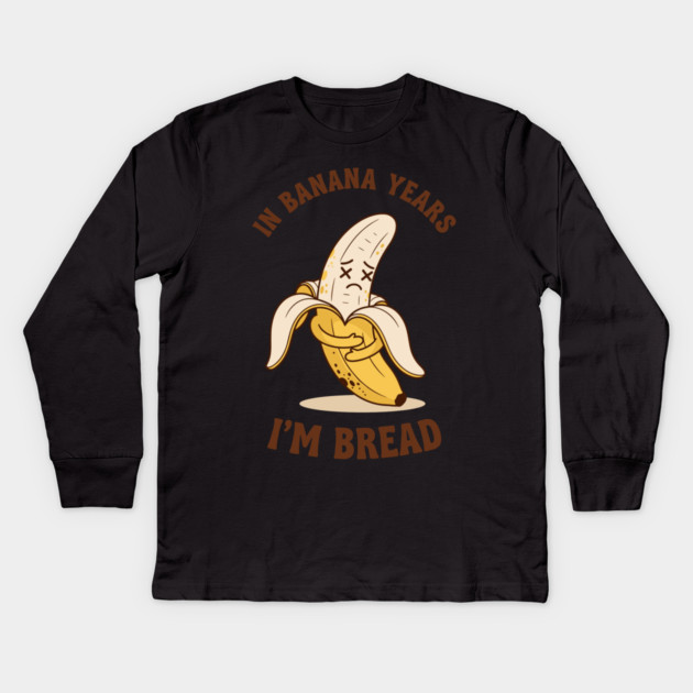 In Banana Years, I'm Bread Kids Long Sleeve T-Shirt by enrynz