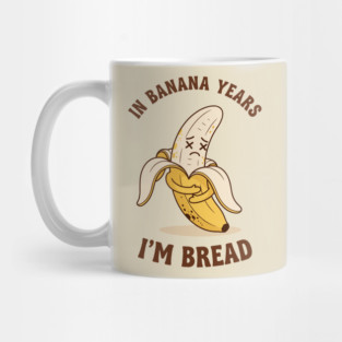 In Banana Years, I'm Bread Mug
