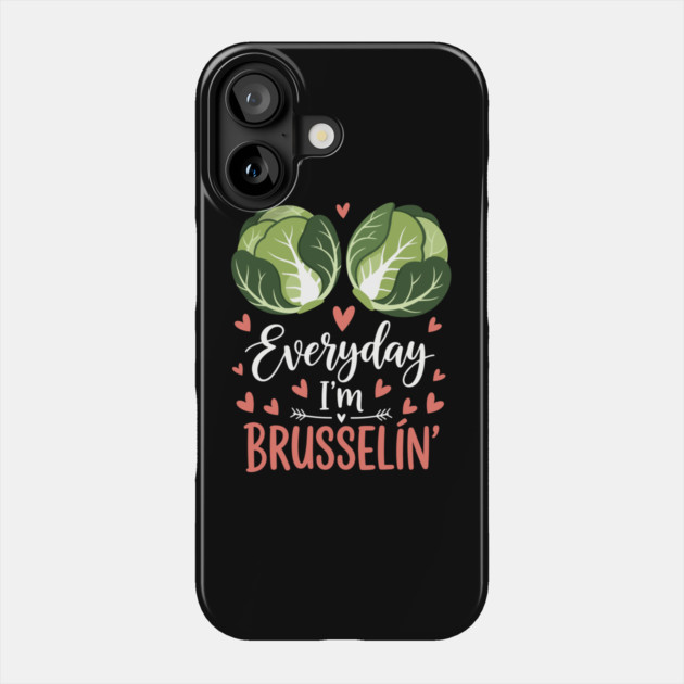 Everyday I'm Brusselin Phone Case by enrynz
