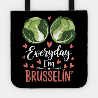 Everyday I'm Brusselin Tote