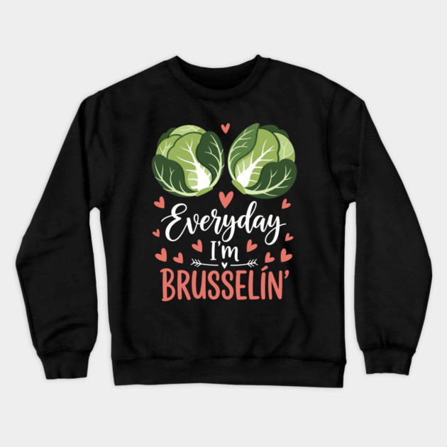 Everyday I'm Brusselin Crewneck Sweatshirt by enrynz