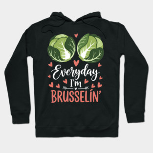 Everyday I'm Brusselin Hoodie