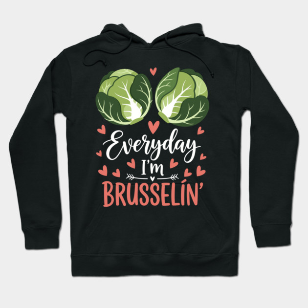 Everyday I'm Brusselin Hoodie by enrynz