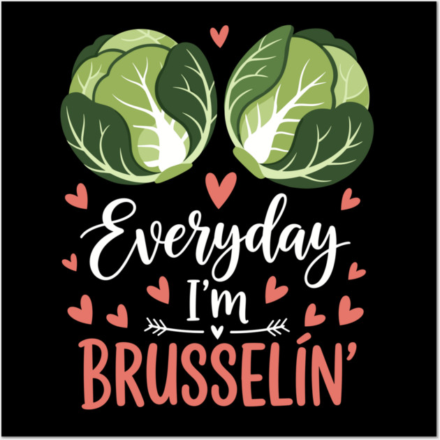 Everyday I'm Brusselin Wall Art by Digironin