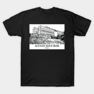 Aulnay-sous-Bois - France T-Shirt