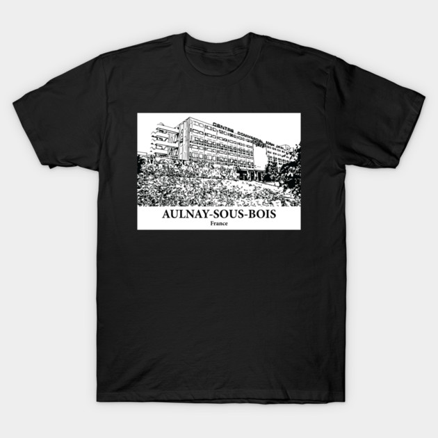 Aulnay-sous-Bois - France T-Shirt by Lakeric