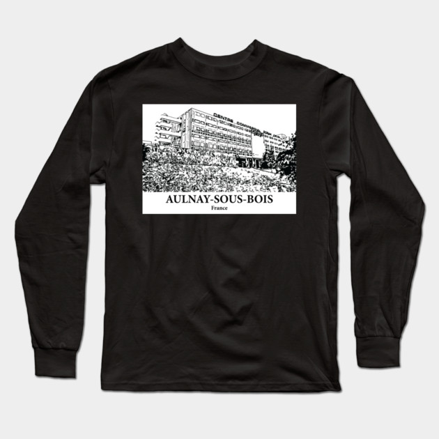 Aulnay-sous-Bois - France Long Sleeve T-Shirt by Lakeric