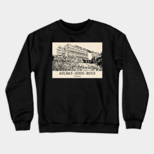 Aulnay-sous-Bois - France Crewneck Sweatshirt