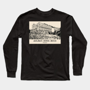 Aulnay-sous-Bois - France Long Sleeve T-Shirt