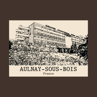 Aulnay-sous-Bois - France T-Shirt