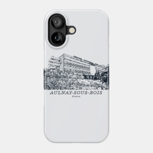 Aulnay-sous-Bois - France Phone Case
