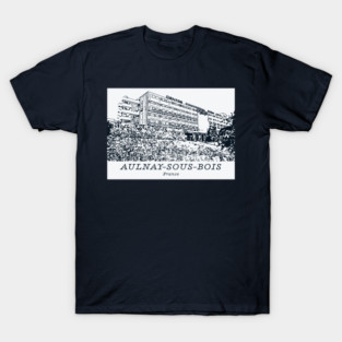 Aulnay-sous-Bois - France T-Shirt