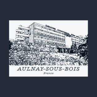 Aulnay-sous-Bois - France T-Shirt