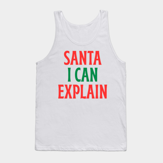 Santa, I Can Explain — Funny Christmas Quote Tank Top by Creatifly Graphic Tees