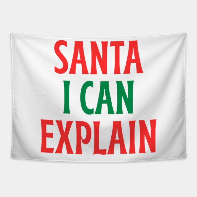 Santa, I Can Explain — Funny Christmas Quote Tapestry by Creatifly Graphic Tees