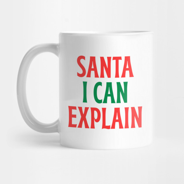Santa, I Can Explain — Funny Christmas Quote by Creatifly Graphic Tees