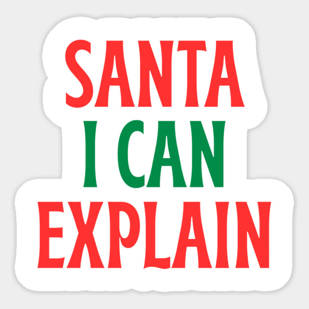 Santa, I Can Explain — Funny Christmas Quote Magnet by Creatifly Graphic Tees