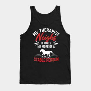 My Therapist Neighs Tank Top