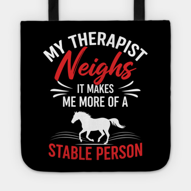 My Therapist Neighs Tote by enrynz