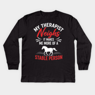 My Therapist Neighs Kids Long Sleeve T-Shirt