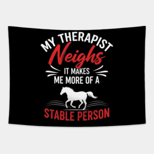 My Therapist Neighs Tapestry