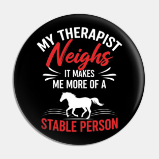 My Therapist Neighs Pin