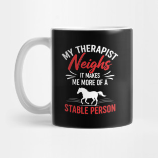 My Therapist Neighs Mug